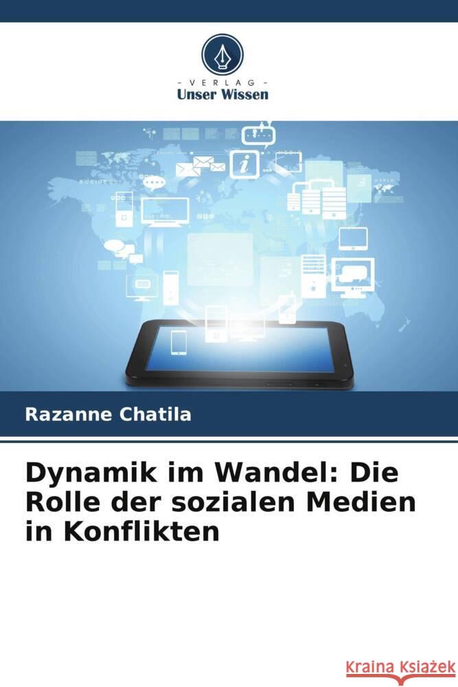 Dynamik im Wandel: Die Rolle der sozialen Medien in Konflikten Razanne Chatila 9786208053178