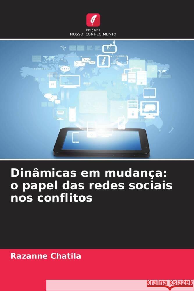 Din?micas em mudan?a: o papel das redes sociais nos conflitos Razanne Chatila 9786208053215