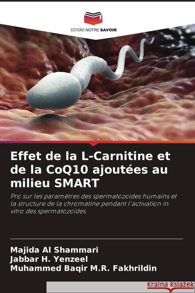 Effet de la L-Carnitine et de la CoQ10 ajout?es au milieu SMART Majida A Jabbar H. Yenzeel Muhammed Baqir M. R. Fakhrildin 9786208053253 Editions Notre Savoir