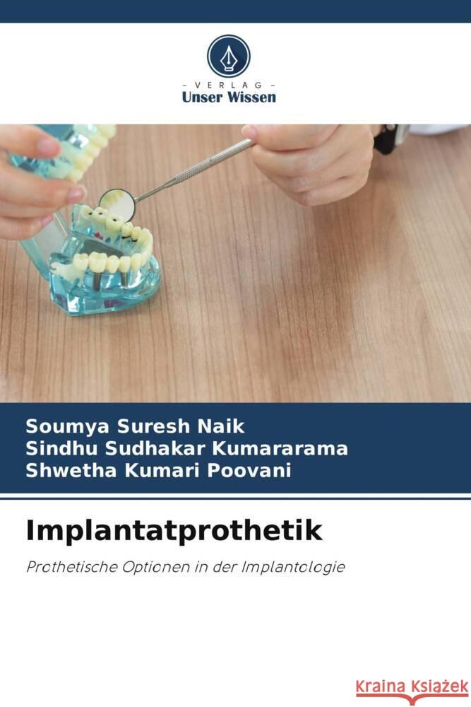 Implantatprothetik Soumya Suresh Naik Sindhu Sudhakar Kumararama Shwetha Kumari Poovani 9786208053390 Verlag Unser Wissen