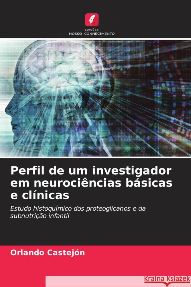 Perfil de um investigador em neuroci?ncias b?sicas e cl?nicas Orlando Castejon 9786208053567