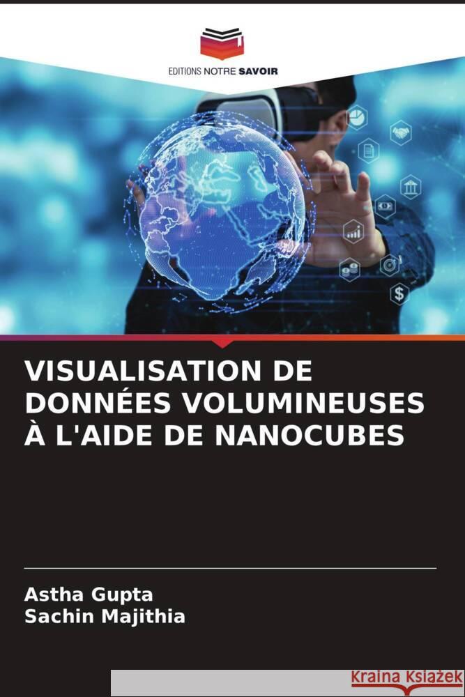 Visualisation de Donn?es Volumineuses ? l'Aide de Nanocubes Astha Gupta Sachin Majithia 9786208053918