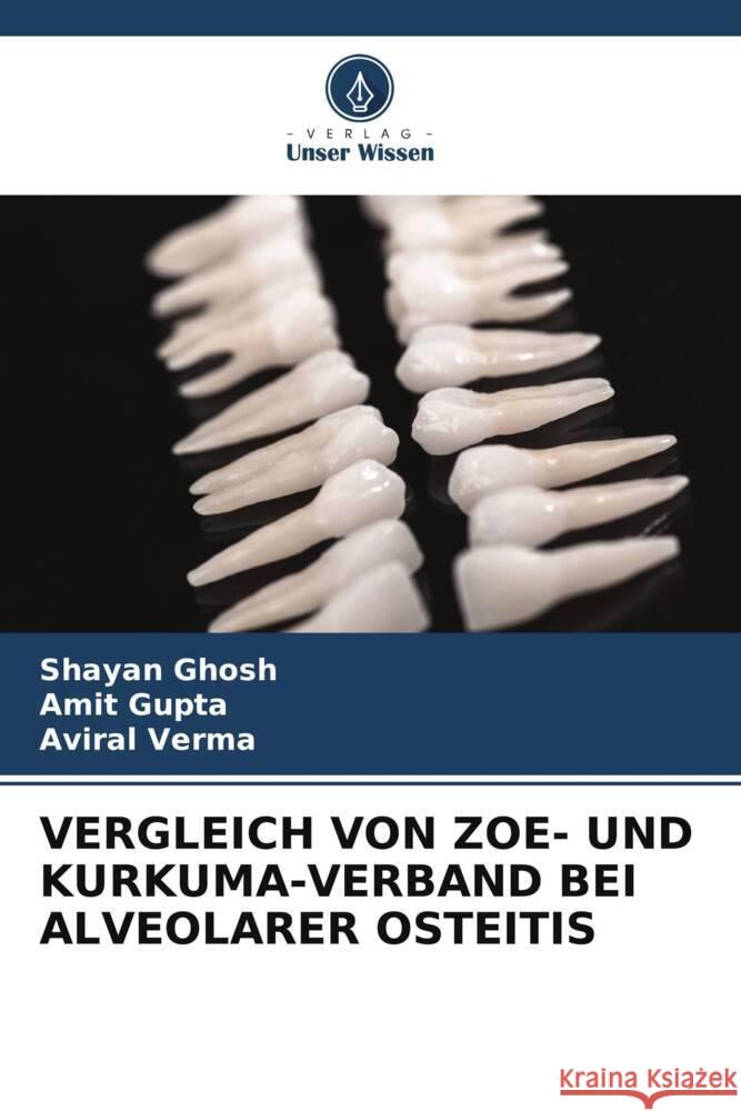 Vergleich Von Zoe- Und Kurkuma-Verband Bei Alveolarer Osteitis Shayan Ghosh Amit Gupta Aviral Verma 9786208053956 Verlag Unser Wissen