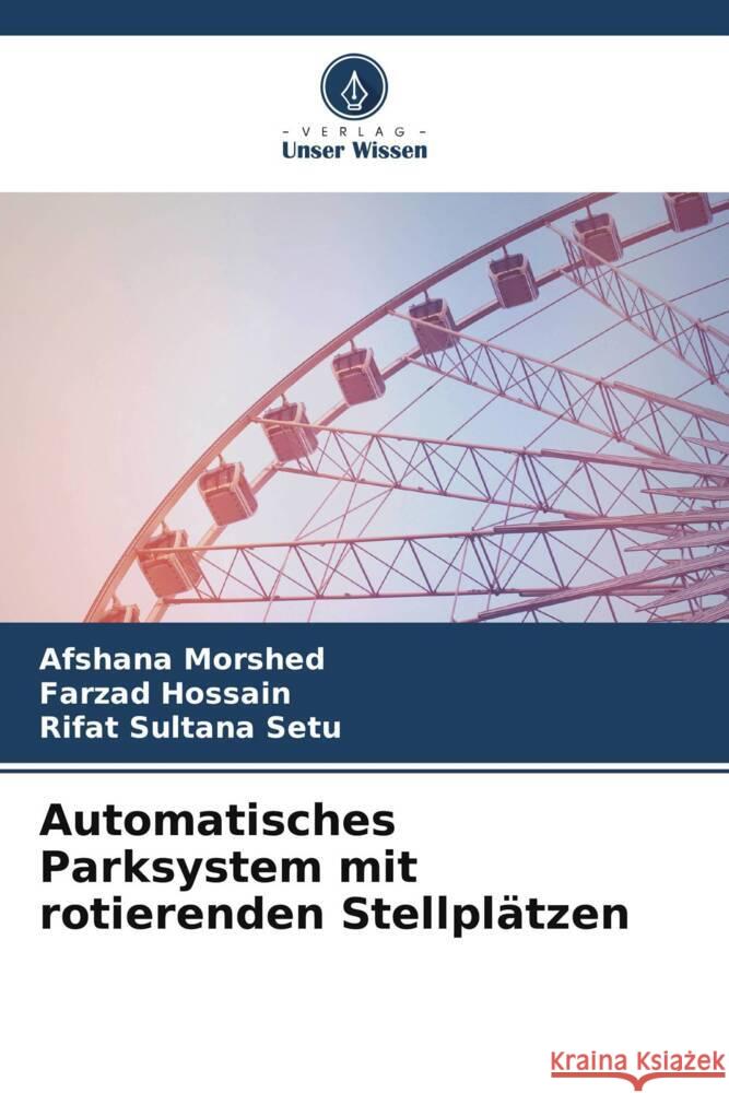 Automatisches Parksystem mit rotierenden Stellpl?tzen Afshana Morshed Farzad Hossain Rifat Sultan 9786208054755 Verlag Unser Wissen