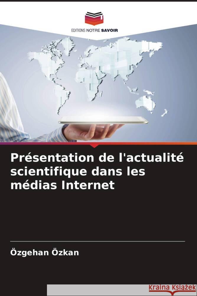 Pr?sentation de l'actualit? scientifique dans les m?dias Internet ?zgehan ?zkan 9786208054915
