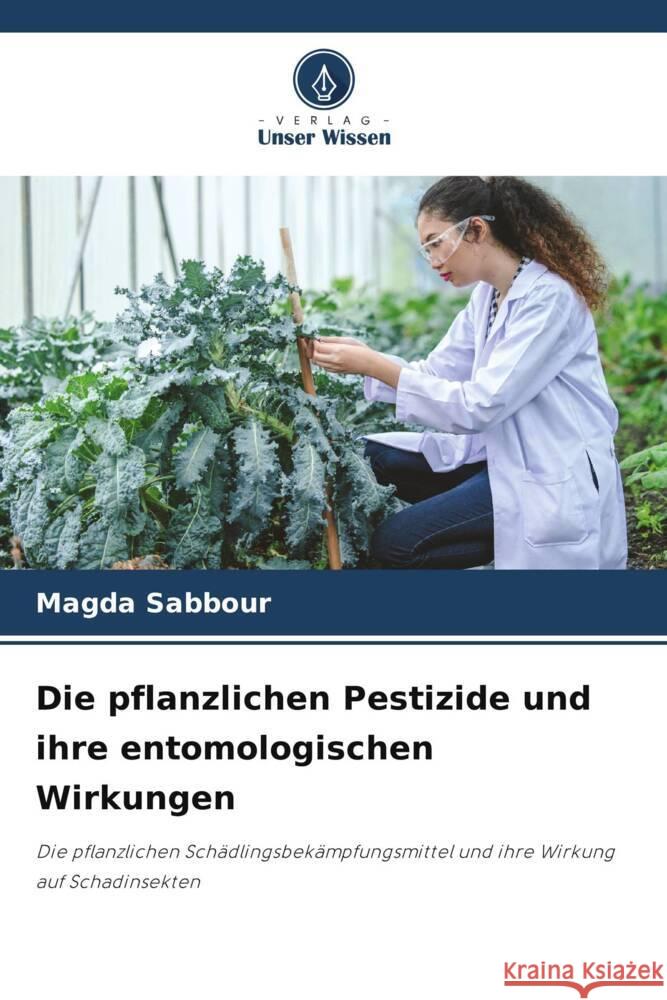 Die pflanzlichen Pestizide und ihre entomologischen Wirkungen Magda Sabbour 9786208055394 Verlag Unser Wissen