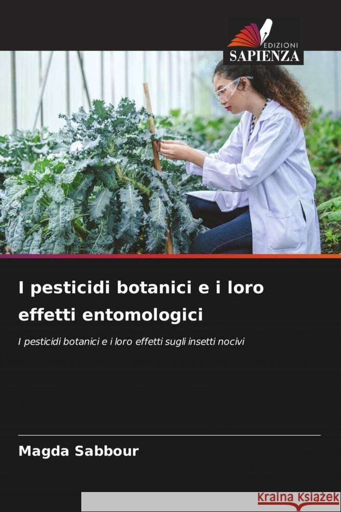 I pesticidi botanici e i loro effetti entomologici Magda Sabbour 9786208055424 Edizioni Sapienza