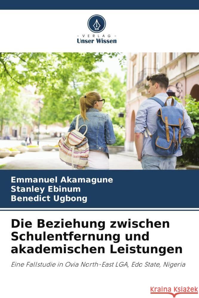 Die Beziehung zwischen Schulentfernung und akademischen Leistungen Emmanuel Akamagune Stanley Ebinum Benedict Ugbong 9786208056964