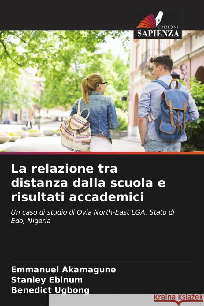 La relazione tra distanza dalla scuola e risultati accademici Emmanuel Akamagune Stanley Ebinum Benedict Ugbong 9786208056995