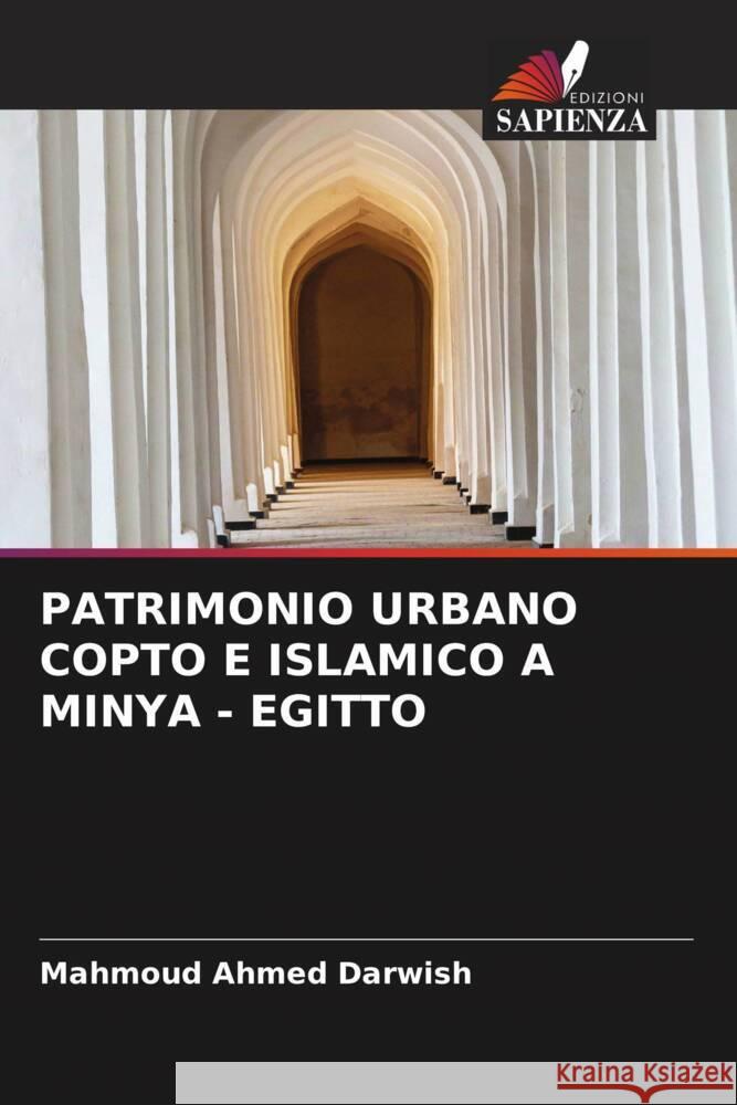 Patrimonio Urbano Copto E Islamico a Minya - Egitto Mahmoud Ahme 9786208057305 Edizioni Sapienza