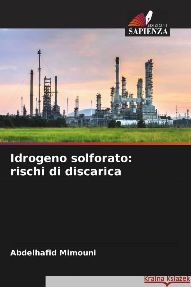 Idrogeno solforato: rischi di discarica Abdelhafid Mimouni 9786208057428 Edizioni Sapienza