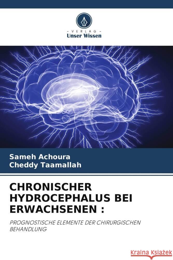 Chronischer Hydrocephalus Bei Erwachsenen Sameh Achoura Cheddy Taamallah 9786208057565 Verlag Unser Wissen