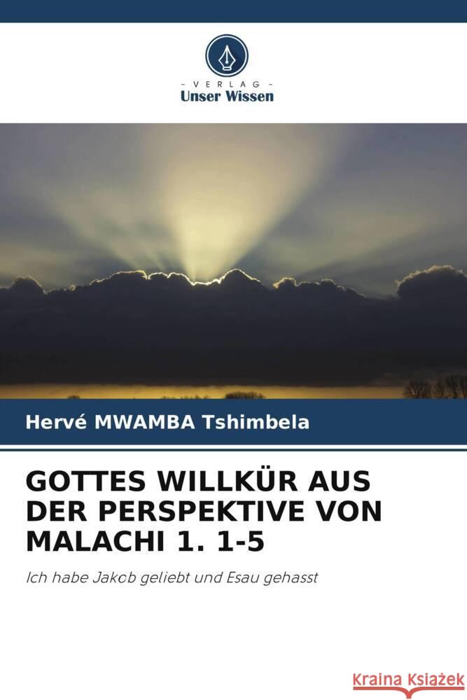 Gottes Willk?r Aus Der Perspektive Von Malachi 1. 1-5 Herv? Mwamb 9786208057749