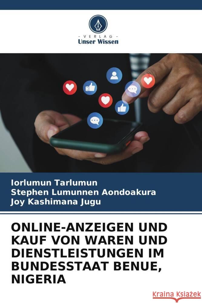 Online-Anzeigen Und Kauf Von Waren Und Dienstleistungen Im Bundesstaat Benue, Nigeria Iorlumun Tarlumun Stephen Lumunnen Aondoakura Joy Kashimana Jugu 9786208057916 Verlag Unser Wissen