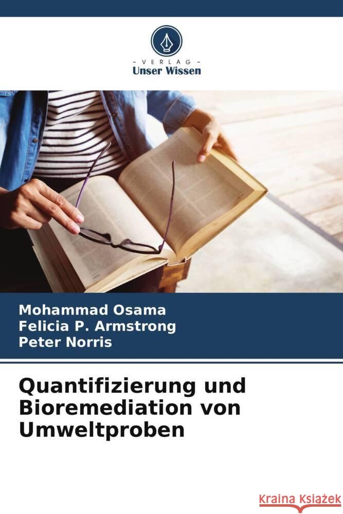 Quantifizierung und Bioremediation von Umweltproben Mohammad Osama Felicia P. Armstrong Peter Norris 9786208058579