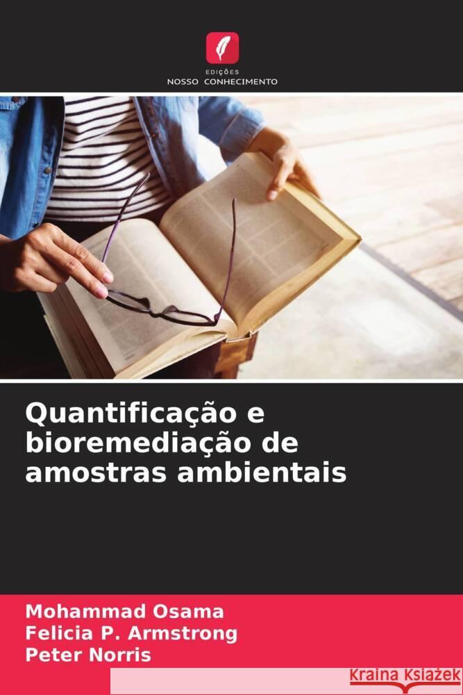 Quantifica??o e bioremedia??o de amostras ambientais Mohammad Osama Felicia P. Armstrong Peter Norris 9786208058616