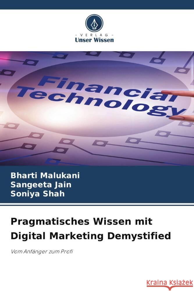 Pragmatisches Wissen mit Digital Marketing Demystified Bharti Malukani Sangeeta Jain Soniya Shah 9786208059415