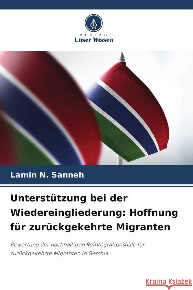 Unterst?tzung bei der Wiedereingliederung: Hoffnung f?r zur?ckgekehrte Migranten Lamin N. Sanneh 9786208059439