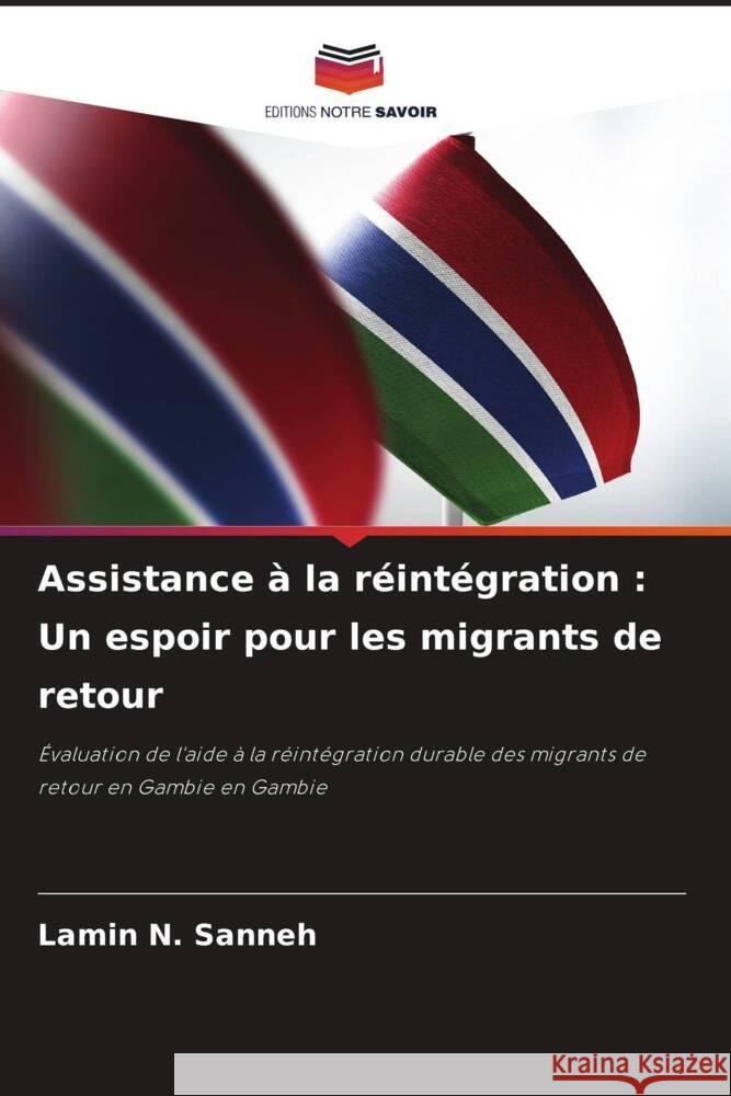 Assistance ? la r?int?gration: Un espoir pour les migrants de retour Lamin N. Sanneh 9786208059453