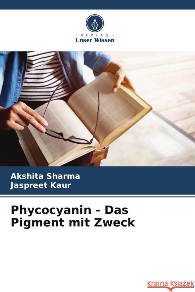 Phycocyanin - Das Pigment mit Zweck Akshita Sharma Jaspreet Kaur 9786208059675