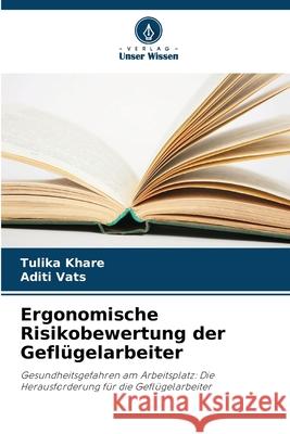 Ergonomische Risikobewertung der Geflügelarbeiter Khare, Tulika, Vats, Aditi 9786208061166
