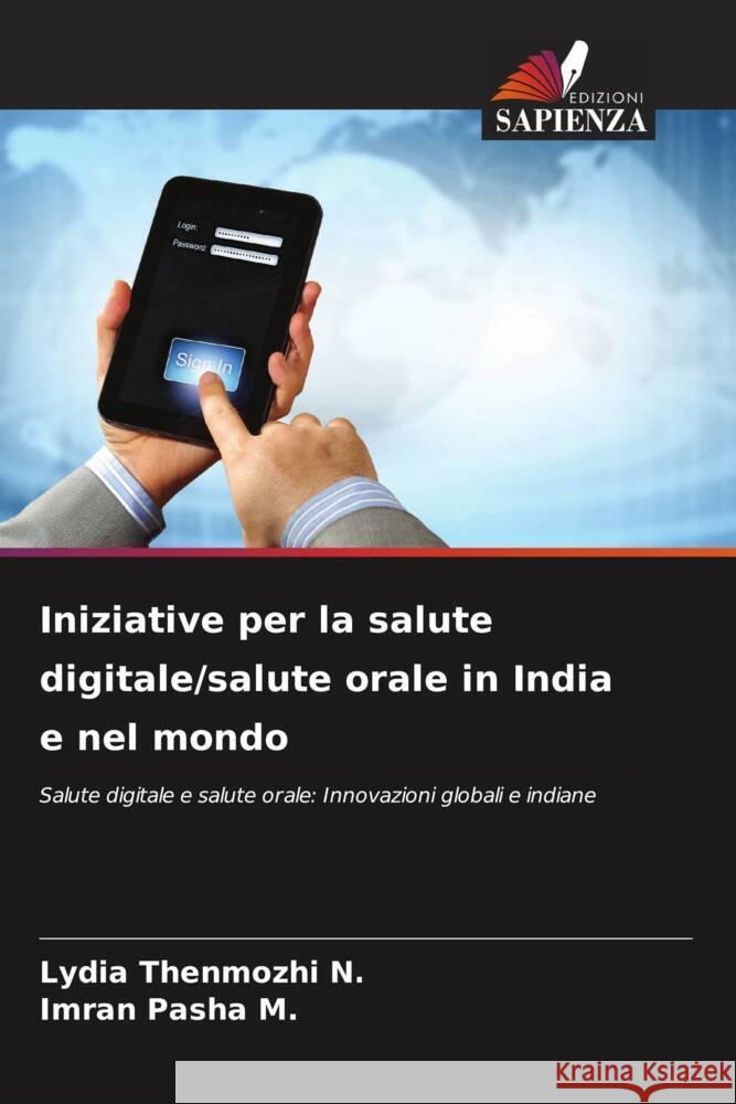 Iniziative per la salute digitale/salute orale in India e nel mondo Lydia Thenmozhi N Imran Pasha M 9786208061241