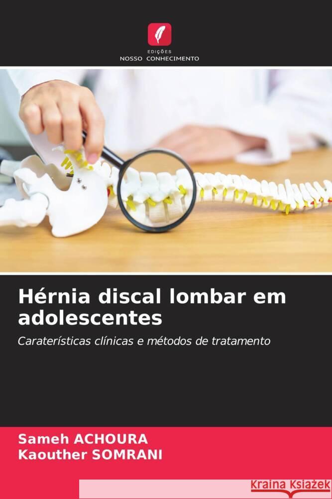 H?rnia discal lombar em adolescentes Sameh Achoura Kaouther Somrani 9786208061425 Edicoes Nosso Conhecimento