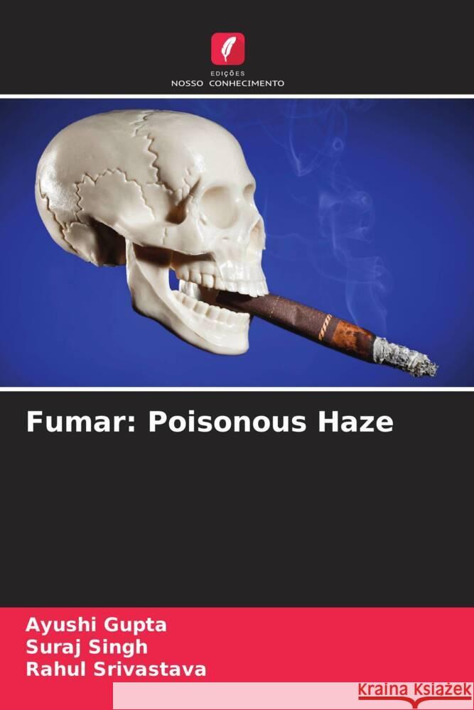 Fumar: Poisonous Haze Ayushi Gupta Suraj Singh Rahul Srivastava 9786208062033 Edicoes Nosso Conhecimento