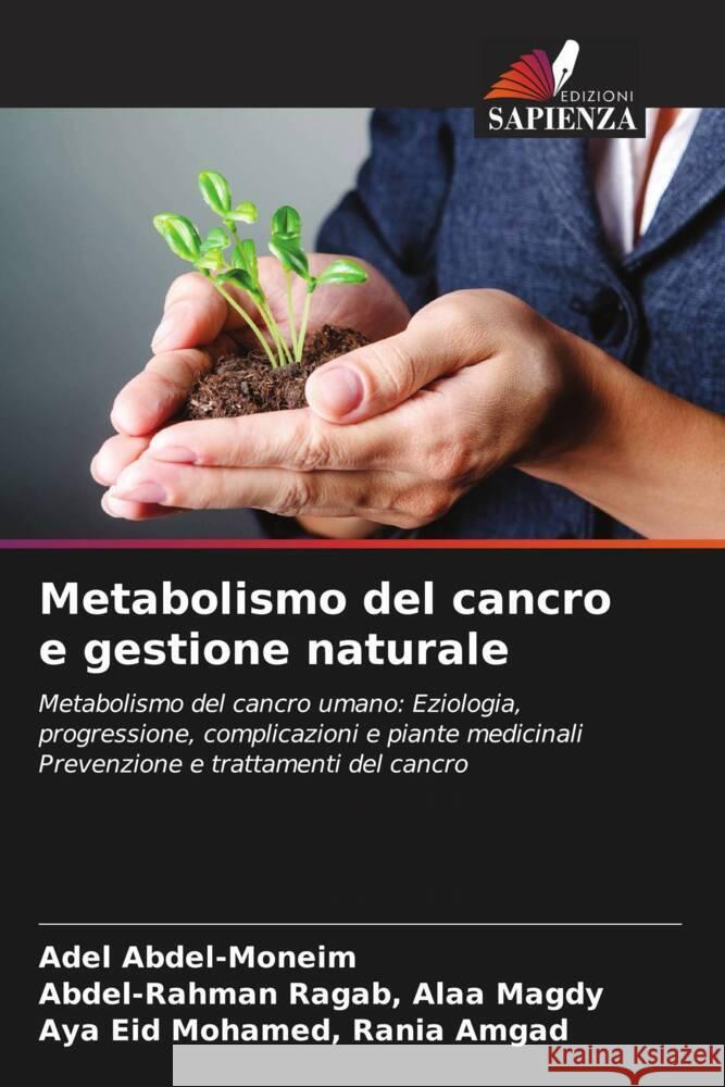 Metabolismo del cancro e gestione naturale Adel Abdel-Moneim Abdel-Rahman Ragab Ala Aya Eid Mohamed Rani 9786208062088