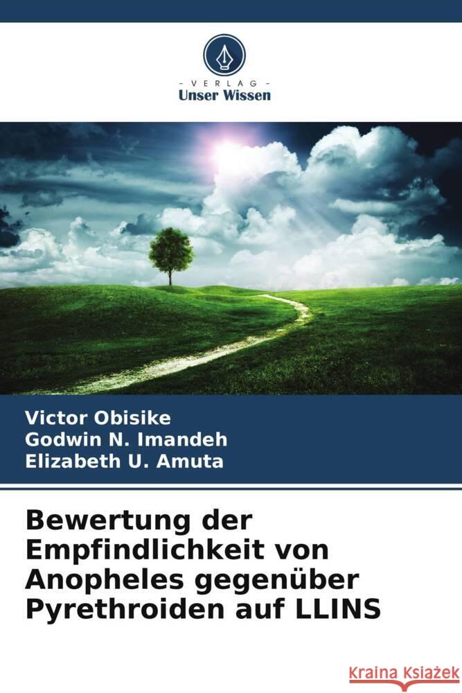 Bewertung der Empfindlichkeit von Anopheles gegen?ber Pyrethroiden auf LLINS Victor Obisike Godwin N. Imandeh Elizabeth U. Amuta 9786208062170