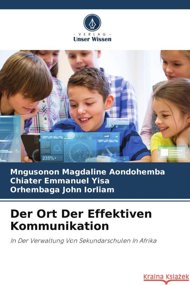 Der Ort Der Effektiven Kommunikation Mngusonon Magdaline Aondohemba Chiater Emmanuel Yisa Orhembaga John Iorliam 9786208062897