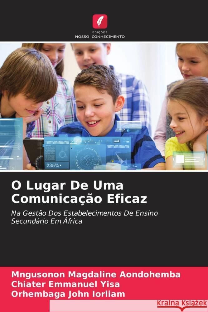 O Lugar De Uma Comunica??o Eficaz Mngusonon Magdaline Aondohemba Chiater Emmanuel Yisa Orhembaga John Iorliam 9786208062927