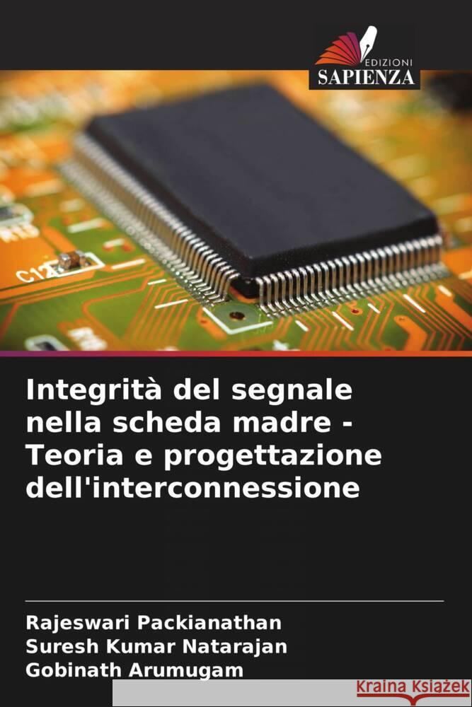 Integrit? del segnale nella scheda madre - Teoria e progettazione dell'interconnessione Rajeswari Packianathan Suresh Kumar Natarajan Gobinath Arumugam 9786208063085