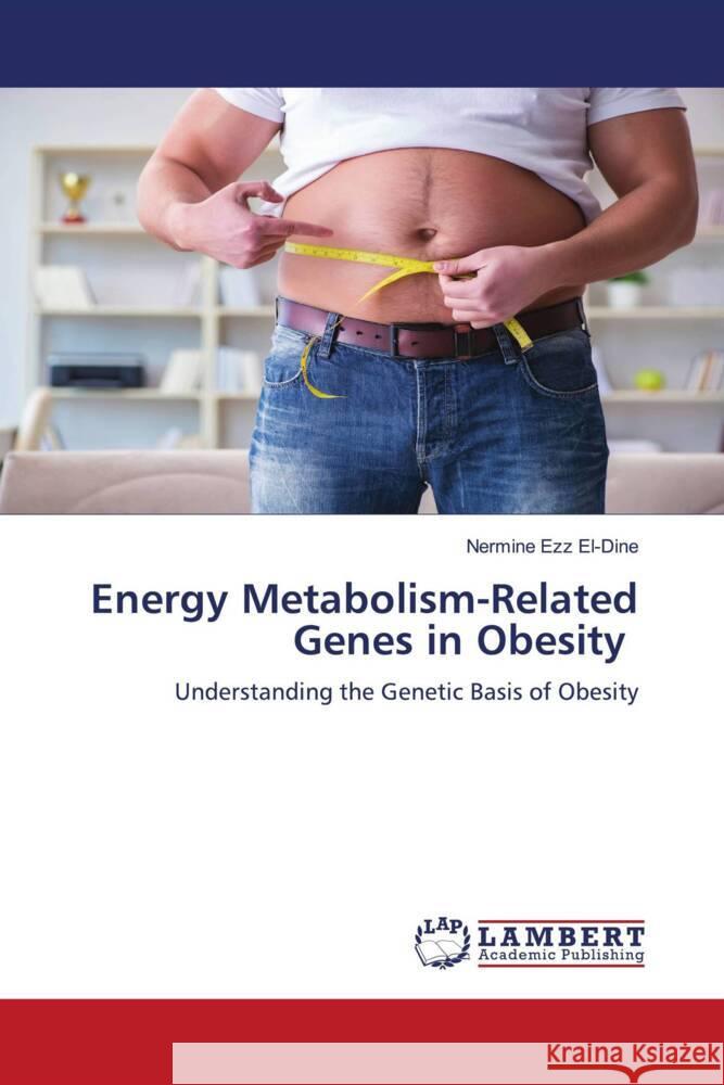 Energy Metabolism-Related Genes in Obesity Nermine Ez 9786208063399