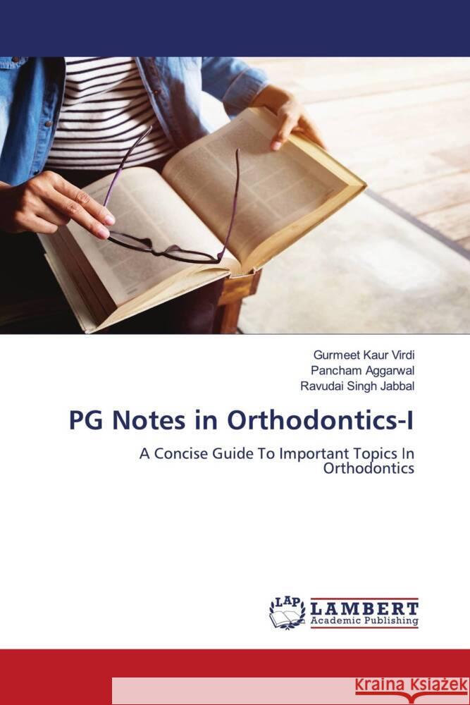 PG Notes in Orthodontics-I Virdi, Gurmeet Kaur, Aggarwal, Pancham, Jabbal, Ravudai Singh 9786208063429