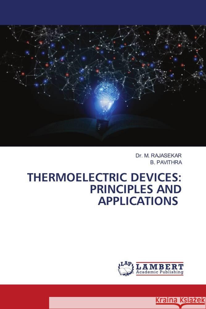 Thermoelectric Devices: Principles and Applications M. Rajasekar B. Pavithra 9786208063764 LAP Lambert Academic Publishing