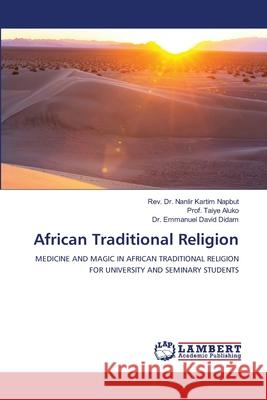 African Traditional Religion Napbut, Rev. Dr. Nanlir Kartim, Aluko, Prof. Taiye, Didam, Dr. Emmanuel David 9786208064051 LAP Lambert Academic Publishing