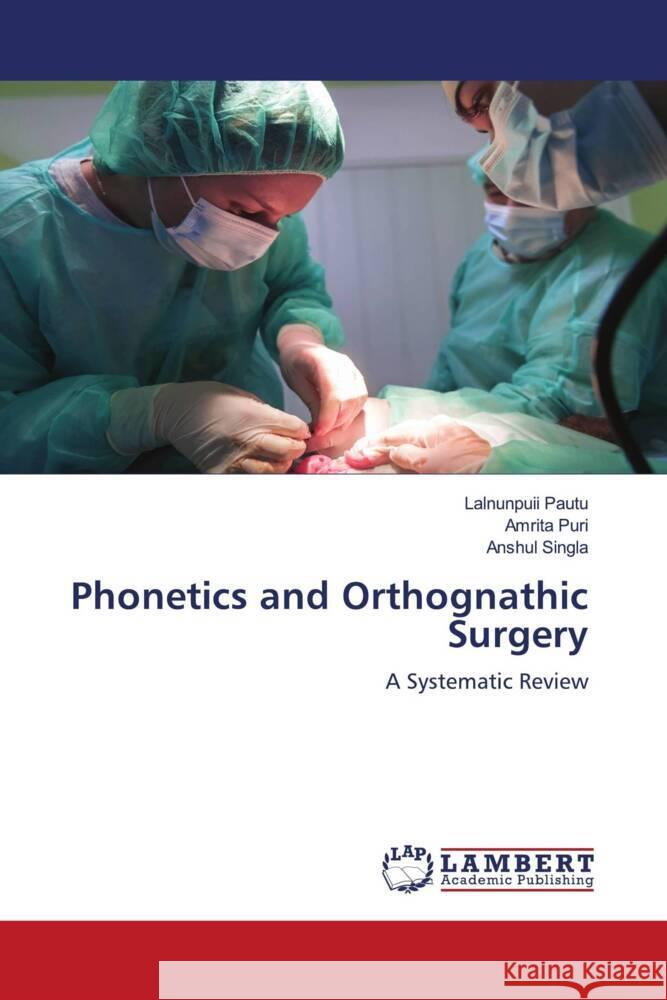 Phonetics and Orthognathic Surgery Lalnunpuii Pautu Amrita Puri Anshul Singla 9786208064105 LAP Lambert Academic Publishing