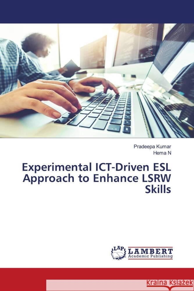 Experimental ICT-Driven ESL Approach to Enhance LSRW Skills Pradeepa Kumar Hema N 9786208064532 LAP Lambert Academic Publishing