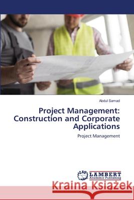 Project Management: Construction and Corporate Applications Samad, Abdul 9786208064785