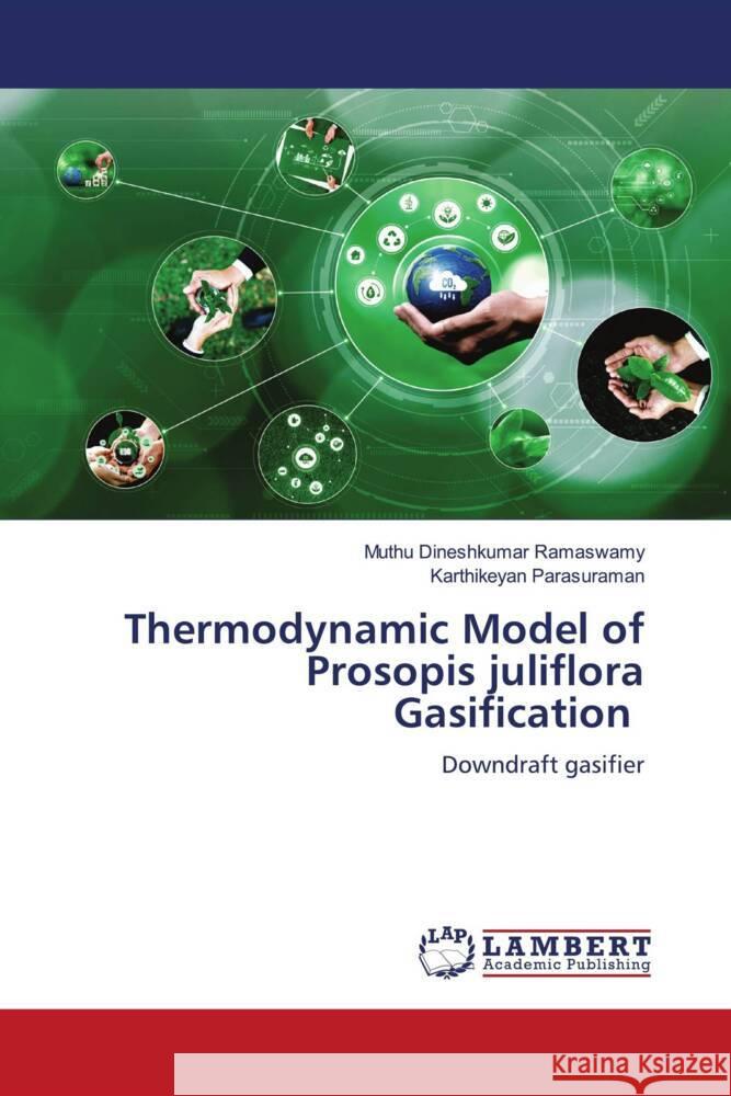 Thermodynamic Model of Prosopis juliflora Gasification Ramaswamy, Muthu Dineshkumar, Parasuraman, Karthikeyan 9786208065171