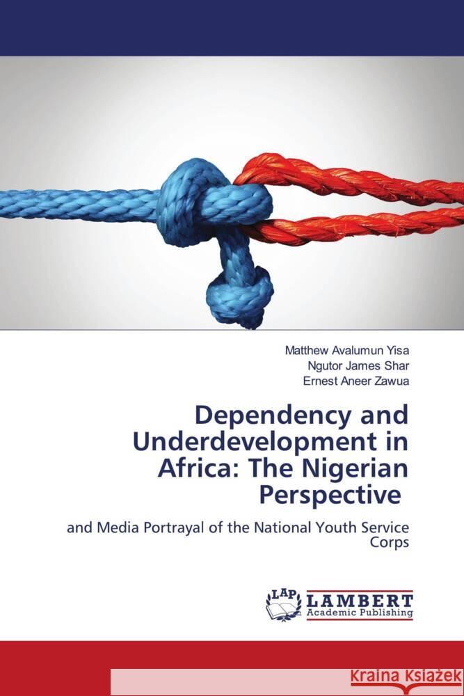 Dependency and Underdevelopment in Africa: The Nigerian Perspective Matthew Avalumun Yisa Ngutor James Shar Ernest Aneer Zawua 9786208065546