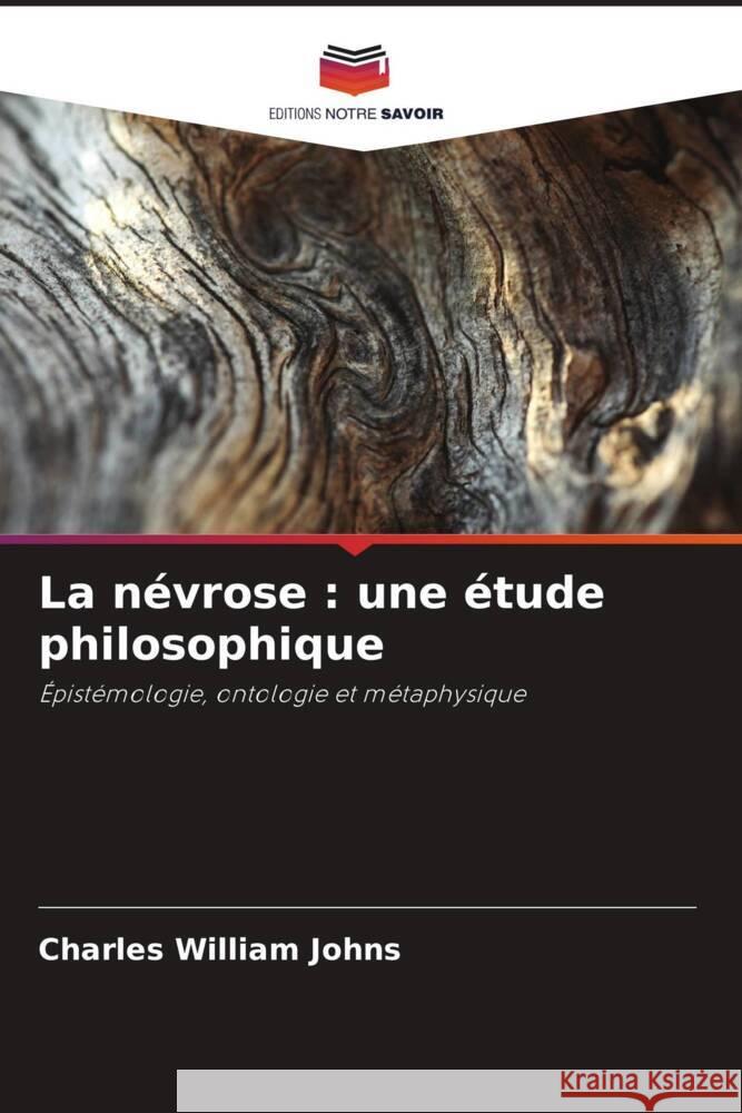 La n?vrose: une ?tude philosophique Charles William Johns 9786208066413