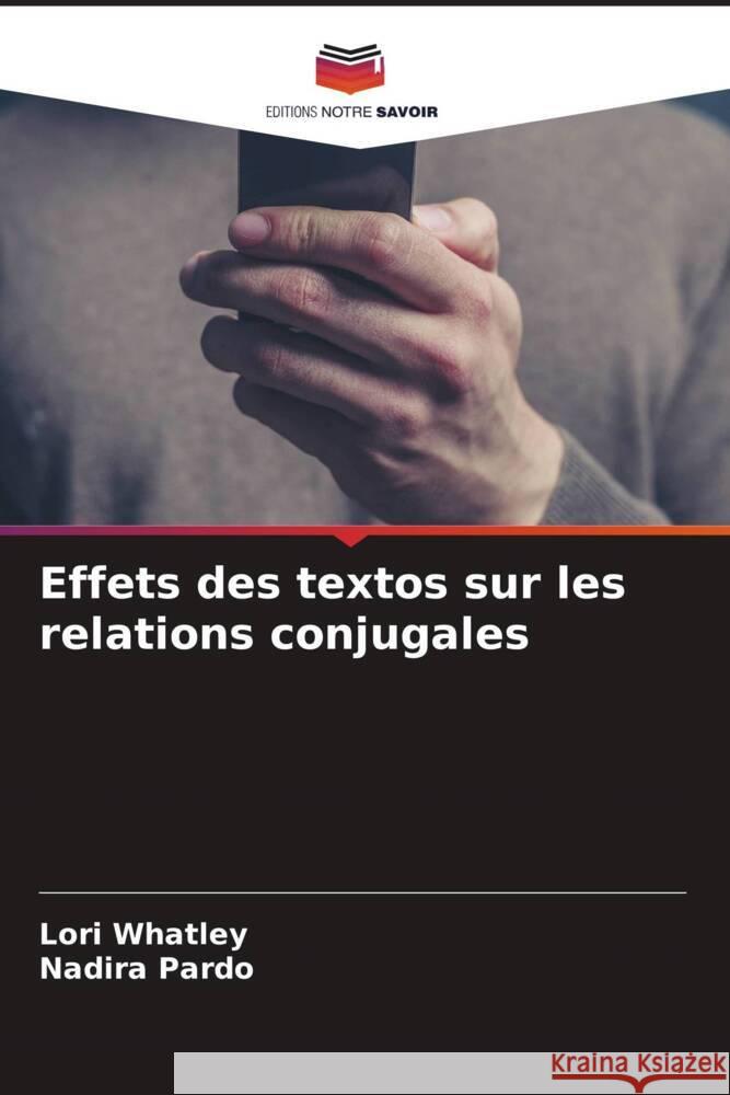 Effets des textos sur les relations conjugales Lori Whatley Nadira Pardo 9786208066598