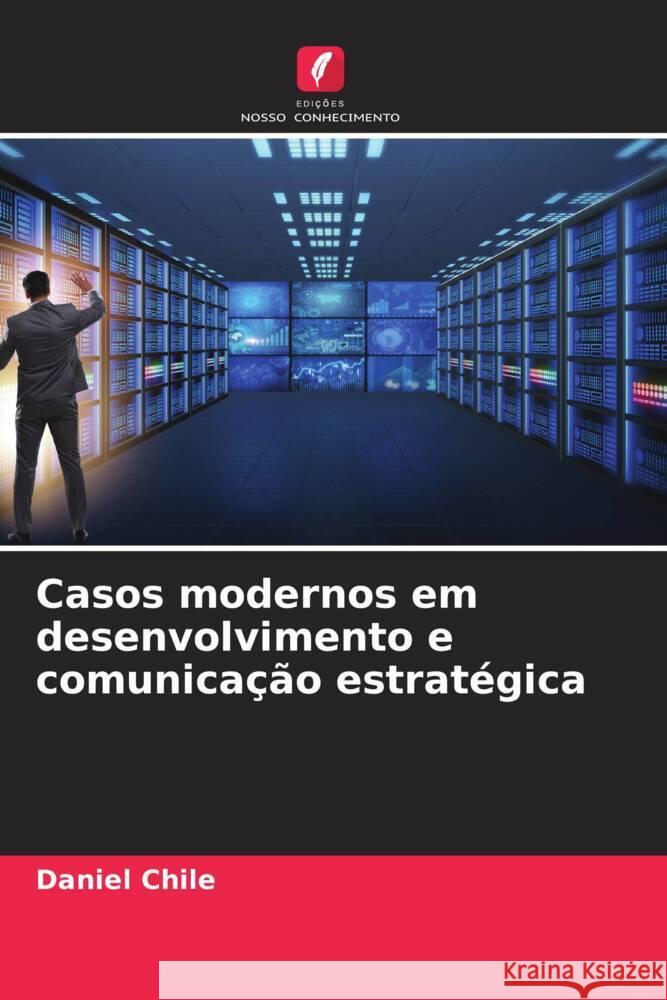 Casos modernos em desenvolvimento e comunica??o estrat?gica Daniel Chile 9786208066673