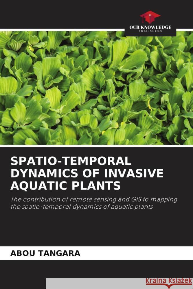 Spatio-Temporal Dynamics of Invasive Aquatic Plants Abou Tangara 9786208066765