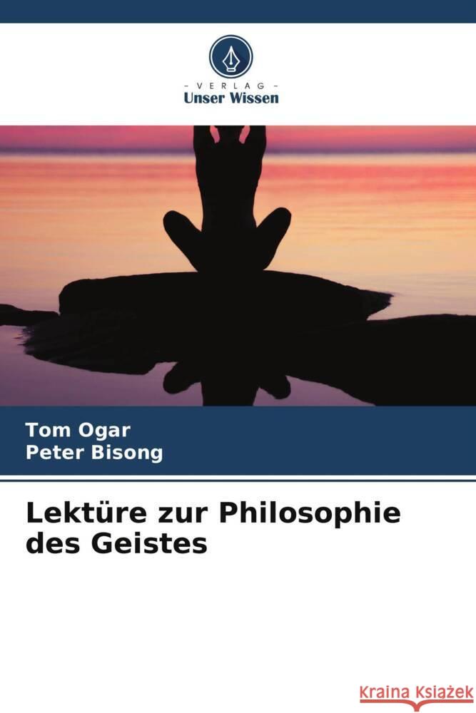 Lekt?re zur Philosophie des Geistes Tom Ogar Peter Bisong 9786208066871