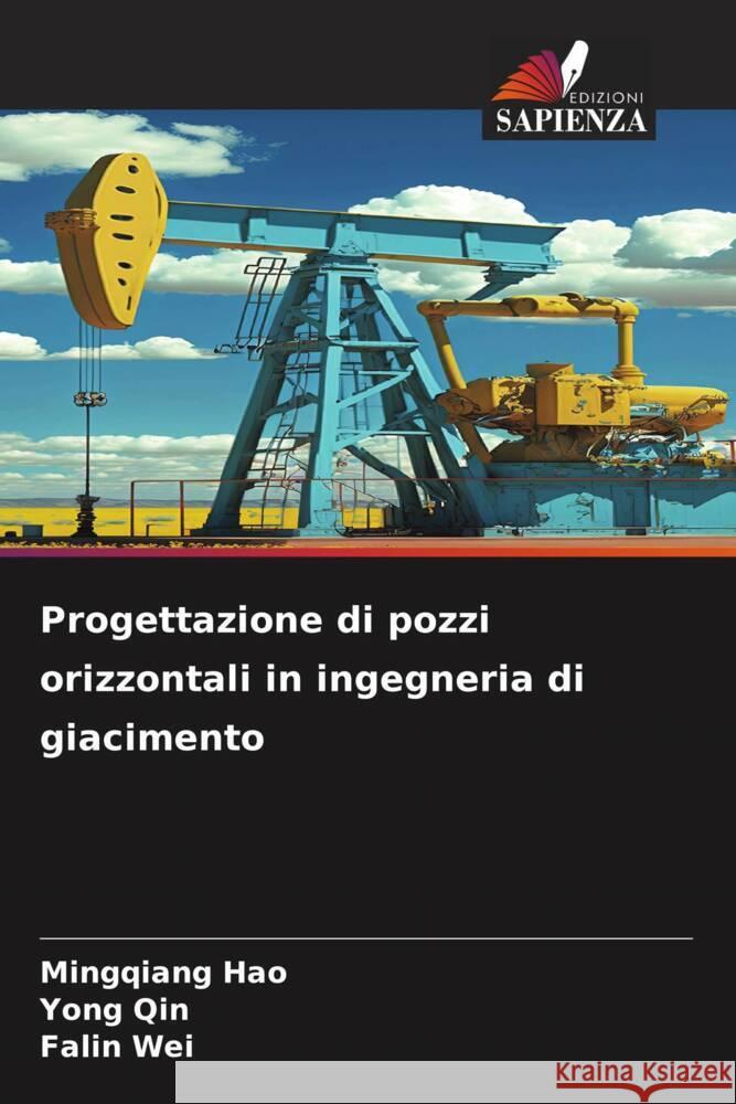 Progettazione di pozzi orizzontali in ingegneria di giacimento Mingqiang Hao Yong Qin Falin Wei 9786208067021 Edizioni Sapienza