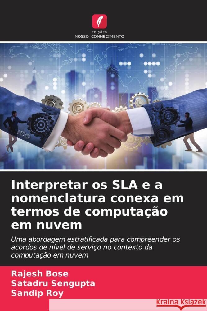 Interpretar os SLA e a nomenclatura conexa em termos de computa??o em nuvem Rajesh Bose Satadru SenGupta Sandip Roy 9786208067229 Edicoes Nosso Conhecimento