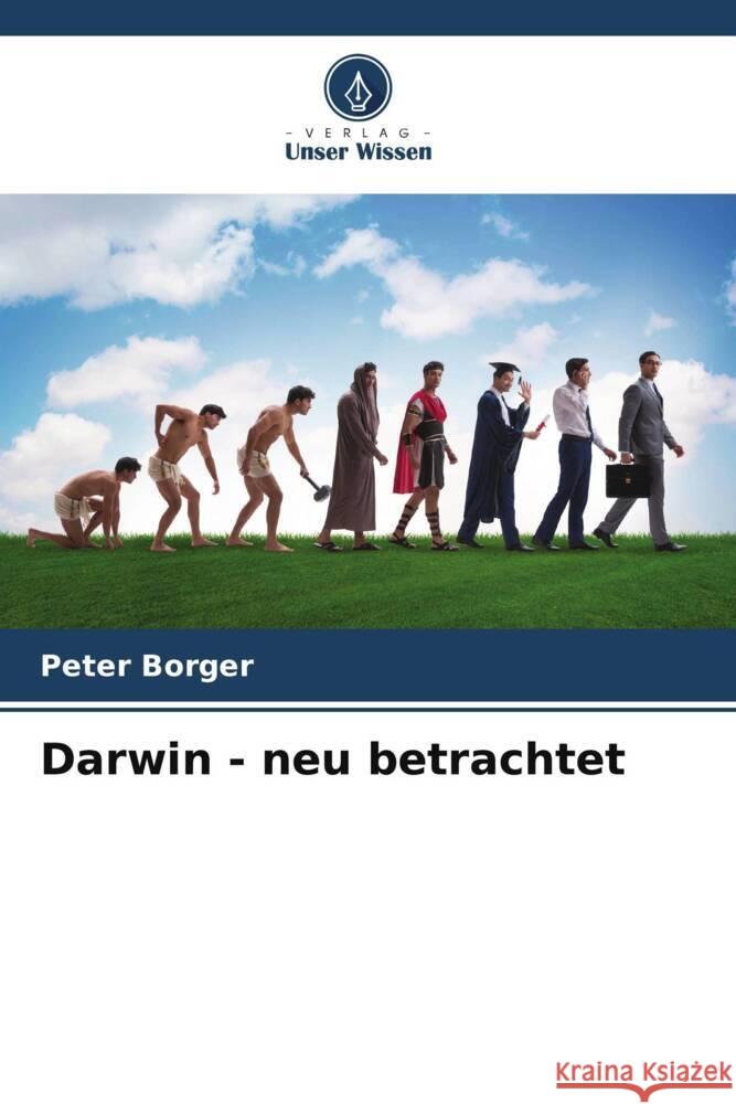 Darwin - neu betrachtet Peter Borger 9786208067601